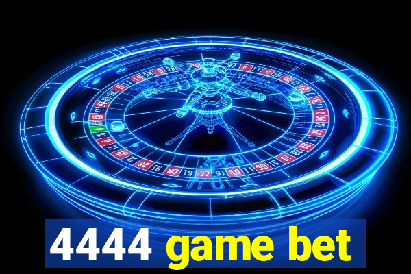 4444 game bet